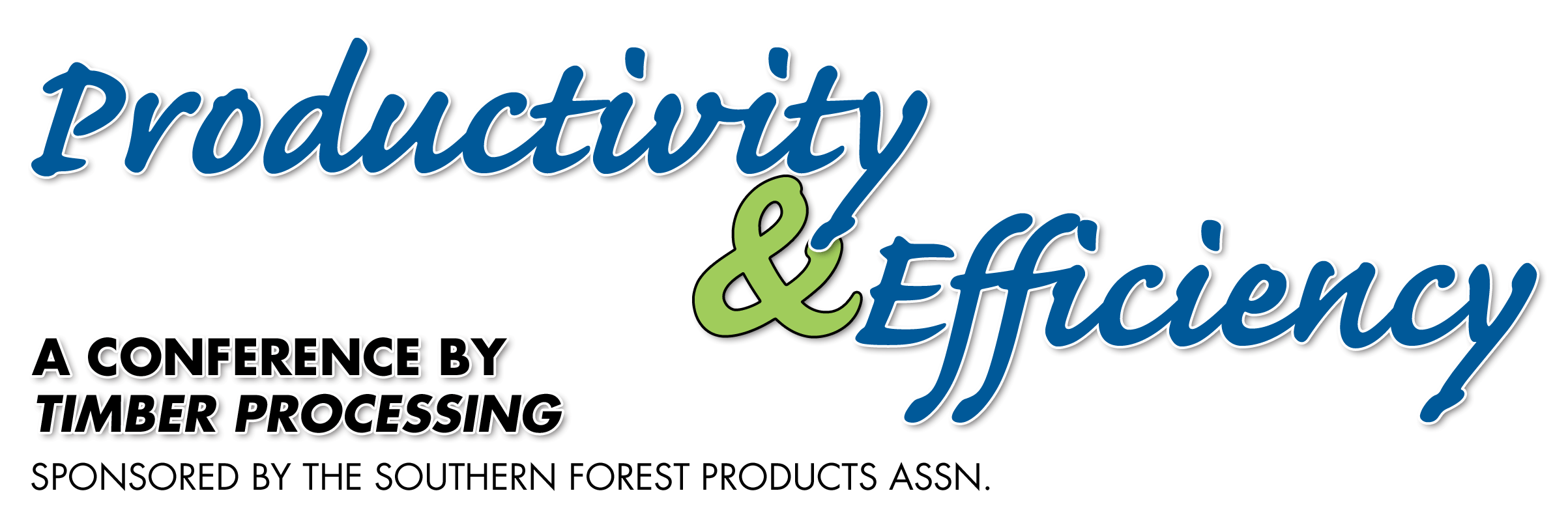 Productivity & Efficiency: A Conference By Timber Processing Productivity & Efficiency: A Conference By Timber Processing